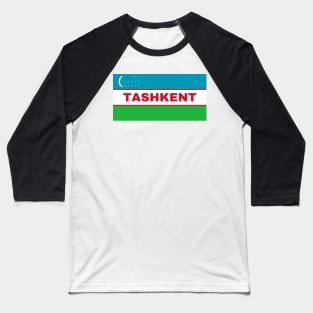 Tashkent City in Uzbekistan Flag Baseball T-Shirt